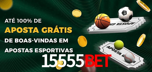 15555Bet Ate 100% de Aposta Gratis